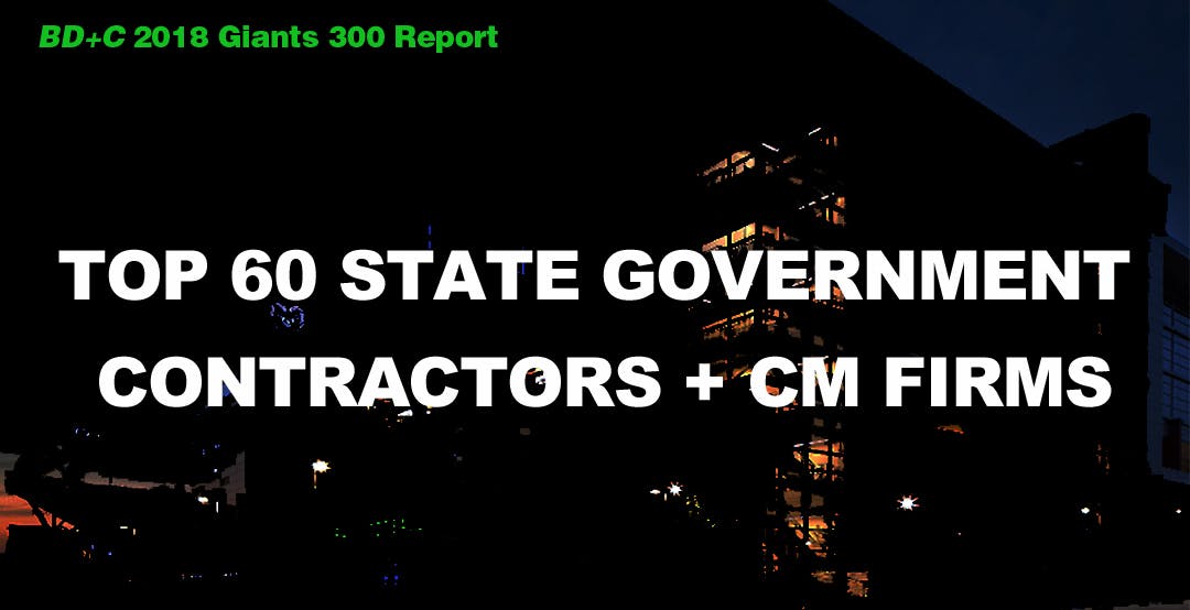 Top 60 State Government Contractors + CM Firms [2018 Giants 300 Report]