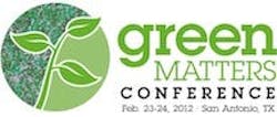 The Green Matters Conference, held Feb. 23-24, 2012 in San Antonio, Texas brings together leading industry experts to share up-t The Green Matters Conference, held Feb. 23-24, 2012 in San Antonio, Texas brings together leading industry experts to share up-t