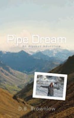In Pipe Dream: An Alaskan Adventure, Deborah Brownlow brings readers along on a modern day 'gold rush' as she provides an insigh In Pipe Dream: An Alaskan Adventure, Deborah Brownlow brings readers along on a modern day 'gold rush' as she provides an insigh