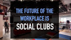 The future of the workplace is social clubs The future of the workplace is social clubs