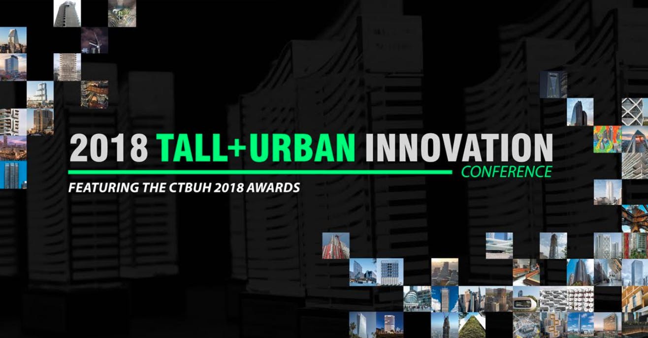 Register before it&rsquo;s too late: 2018 Tall + Urban Innovation Conference