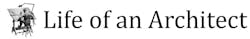 Life of an Architect Life of an Architect