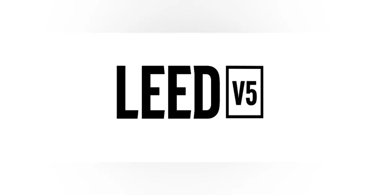 USGBC launches LEED v5 project certification | Building Design ...